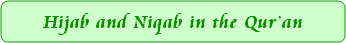 Hijab and Niqab in the Qur'an